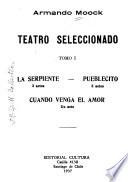 Teatro seleccionado: La serpiente. Pueblecito. Cuando venga el amor