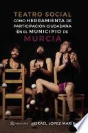 Teatro social como herramienta de participación ciudadana en el municipio de Murcia