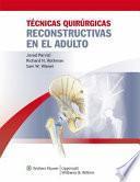 Técnicas Quirúrgicas Reconstructivas en el Adulto