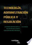 Tecnología, administración pública y regulación
