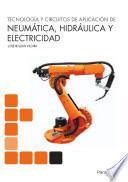 TECNOLOGÍA Y CIRCUITOS DE APLICACIÓN DE NEUMÁTICA HIDRAÚLICA Y ELECTRICIDAD