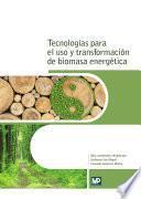 Tecnologías para el uso y transformación de biomasa energética