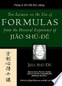 Ten Lectures on the Use of Medicinals from the Personal Experience of Jiao Shu De