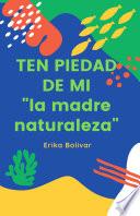 Ten piedad de mí: La Madre Naturaleza