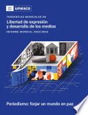 Tendencias mundiales en libertad de expresión y desarrollo de los medios