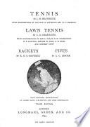 Tennis, by J.M. Heathcote, with contrib. by the hon. A. Lyttelton and W.C. Marshall. Lawn tennis, by C.G. Heathcote, with contrib. by L. Dod [and others]. Rackets, by E.O. P.-Bouverie. Fives, by A.C. Ainger