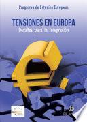 Tensiones en Europa: desafíos para la integración