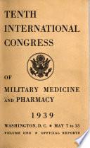 Tenth International Congress of Military Medicine and Pharmacy: Official reports