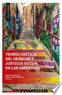 Teoría crítica del Derecho y justicia social en las Américas