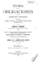 Teoría de las obligaciones en el derecho moderno expuesta conforme á la doctrina y á la jurisprudencia italiana, francesa, alemana, etc., etc
