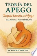 Teoría del Apego. Terapias Basadas en el Apego.