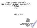 Tercer Censo Agrícola Ganadero y Ejidal 1950. Veracruz