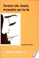 Teresa de Jesús, maestra en la fe