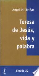 Teresa de Jesús, vida y palabra