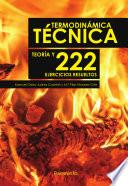 Termodinámica Técnica. Teoría y 222 ejercicios resueltos