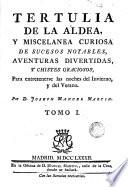Tertulia de la aldea y miscelanea curiosa de sucesos notables, aventuras divertidas y chistes graciosos para entretenerse las noches del invierno y del verano