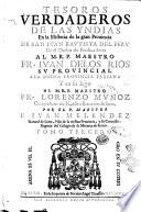 Tesoros verdaderos de las Yndias en la historia de la gran prouincia de san Iuan Bautista del Peru' ... por el maestro F. Iuan Melendez natural de Lima ... Tomo primero [-tercero]