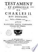 Testament et codicile de Charles II, roy d'Espagne, fait le 2 d'octobre 1700, avec plusieurs pièces curieuses concernant ledit testament