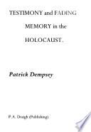 Testimony and Fading Memory in the Holocaust
