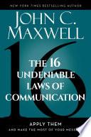 The 16 Undeniable Laws of Communication