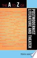 The A to Z of Postmodernist Literature and Theater