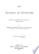 The Alcestis of Euripides, ed., with an intr. and notes, by H.W. Hayley