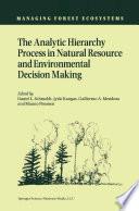 The Analytic Hierarchy Process in Natural Resource and Environmental Decision Making