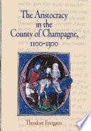 The Aristocracy in the County of Champagne, 1100-1300