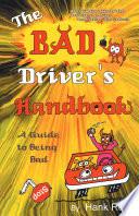 The Bad Driver's Handbook