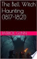 The Bell Witch Haunting (1817-1821)