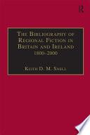The Bibliography of Regional Fiction in Britain and Ireland, 1800–2000
