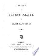 The Book of Common Prayer ... in eight languages: namely, English, French, Italian by A. Montucci and L. Valetti , German by I. H. W. Küper , Spanish by Blanco White , Greek, ancient by J. Duport and modern by A. Calbo , Latin revised by J. Carey ; to which are added the Services used at Sea, the Services for the 29th and the 30th of January, and the 5th of November, with the Form ... of ... consecrating Bishops, Priests, and Deacons, also the Thirty-Nine Articles of Religion, in Latin and English; and the Service used at the Convocation of the Clergy Lat.