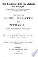 The books of Nahum, Habakkuk and Zephaniah, with intr. and notes by A.B. Davidson