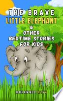 The Brave Little Elephant & Other Bedtime Stories For Kids