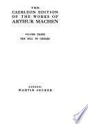 The Caerleon Edition of the Works of Arthur Machen: The hill of dreams