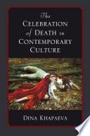 The Celebration of Death in Contemporary Culture