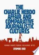 The Charlie Hebdo Affair and Comparative Journalistic Cultures