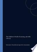 The Children's World of Learning, 1480-1880. Volume II