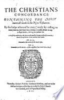 The Christians Concordance: Containing the Most Materiall Words in the New Testament, Etc. [By Clement Cotton. With an Address to the Reader Signed: D. V.]