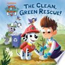 The Clean, Green Rescue! (PAW Patrol)