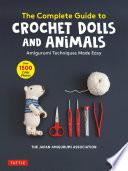 The Complete Guide to Crochet Dolls and Animals