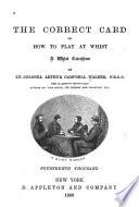 The Correct Card, Or, How to Play at Whist