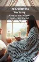 The Crocheter's Sanctuary: Adorning Yourself with Handcrafted Warmth