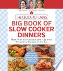 The Crock-Pot Ladies Big Book of Slow Cooker Dinners