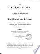 The Cyclopaedia; Or, an Universal Dictionary of Arts, Sciences, and Literature