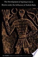 The Development of Spiritual Life in Bosnia Under the Influence of Turkish Rule