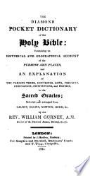 The Diamond Pocket Dictionary of the Holy Bible ... Selected and Arranged from Calmet, Brown, Newton, Hurd, Etc., by the Rev. W. G., Etc