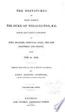The Dispatches of Field Marshal the Duke of Wellington, K. G. During His Various Campaigns in India, Denmark, Portugal, Spain, the Low Countries, and France: Peninsula, 1809-1813
