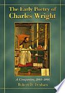 The Early Poetry of Charles Wright