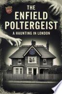 The Enfield Poltergeist: A Haunting in London